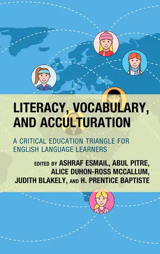 Literacy, Vocabulary, and Acculturation: A Critical Education Triangle for English Language Learners - Hardcover