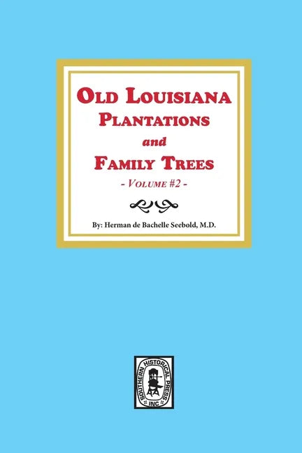 Old Louisiana Plantations and Family Trees, Volume #2 - Paperback