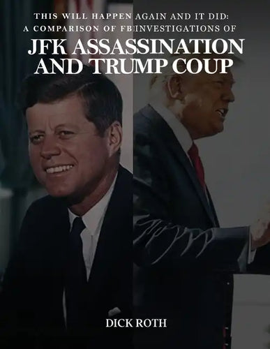 This Will Happen Again and It Did: A Comparison of FBI Investigations of JFK Assassination & Trump Coup - Paperback