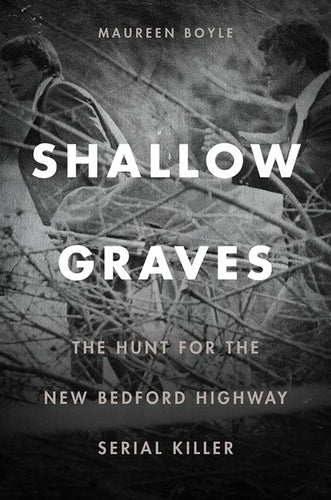 Shallow Graves: The Hunt for the New Bedford Highway Serial Killer - Paperback