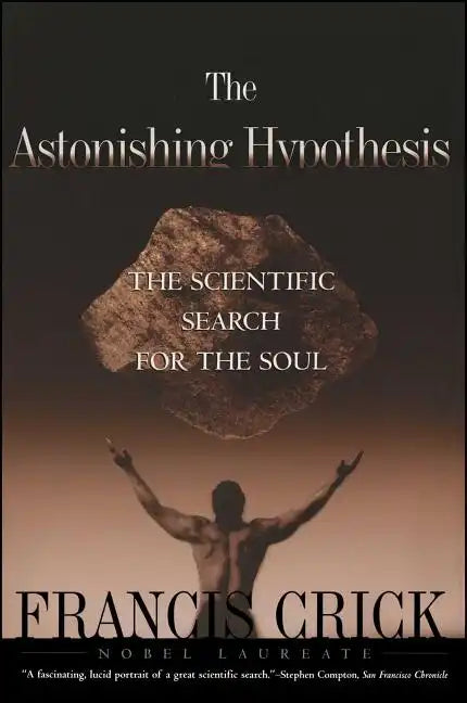 Astonishing Hypothesis: The Scientific Search for the Soul - Paperback