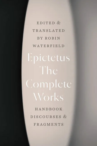 The Complete Works: Handbook, Discourses, and Fragments - Paperback