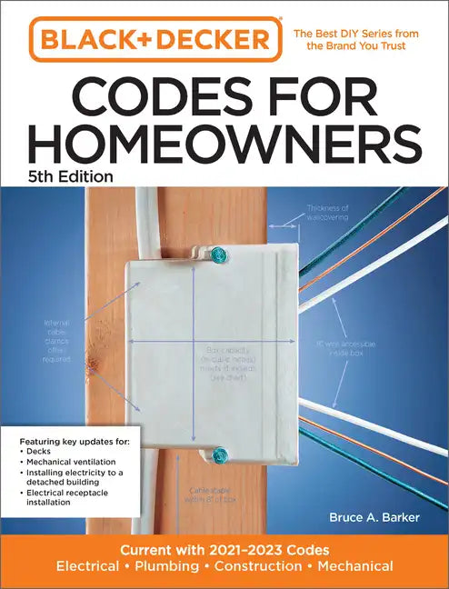 Black and Decker Codes for Homeowners 5th Edition: Current with 2021-2023 Codes - Electrical - Plumbing - Construction - Mechanical - Paperback