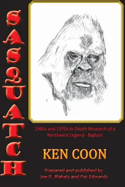 Sasquatch!: 1960s and 1970s In-Depth Research of a Northwest Legend - Bigfoot - Paperback