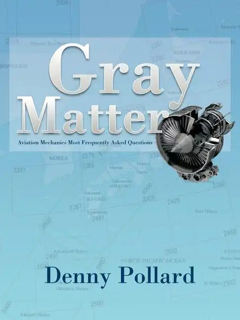 Gray Matter: Aviation Mechanics Most Frequently Asked Questions - Paperback