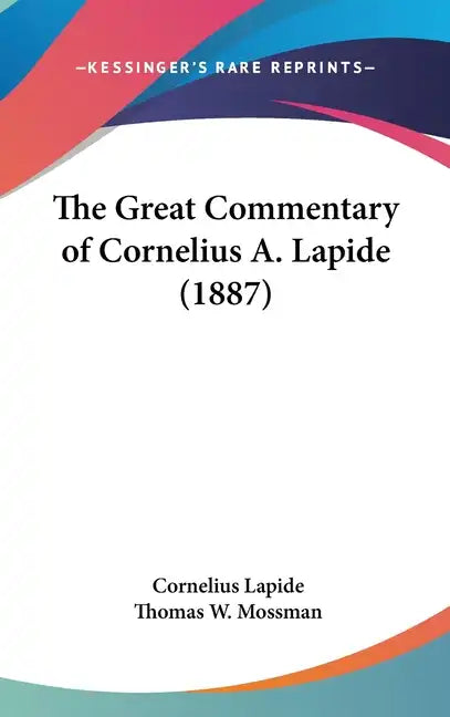 The Great Commentary of Cornelius A. Lapide (1887) - Hardcover