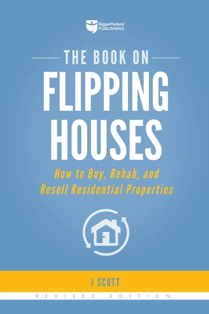 The Book on Flipping Houses: How to Buy, Rehab, and Resell Residential Properties - Paperback