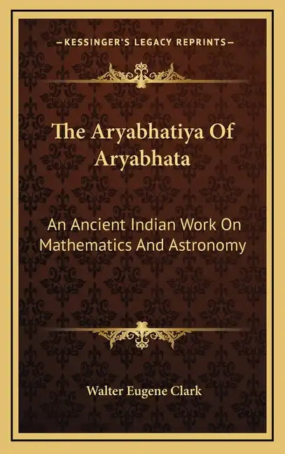 The Aryabhatiya of Aryabhata: An Ancient Indian Work on Mathematics and Astronomy - Hardcover