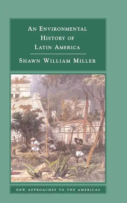 An Environmental History of Latin America - Hardcover