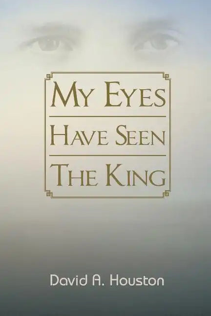 My Eyes Have Seen the King - Paperback