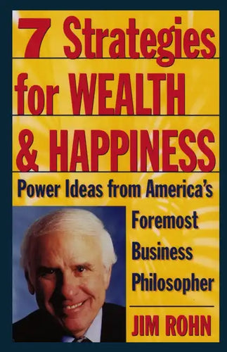 7 Strategies for Wealth & Happiness: Power Ideas from America's Foremost Business Philosopher - Hardcover