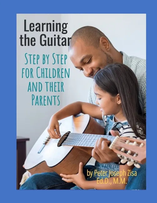 Learning the Guitar: Step by Step for Children and Their Parents - Paperback