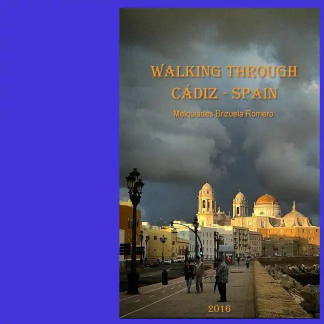 Walking through Cadiz: Spain, Europe - Paperback