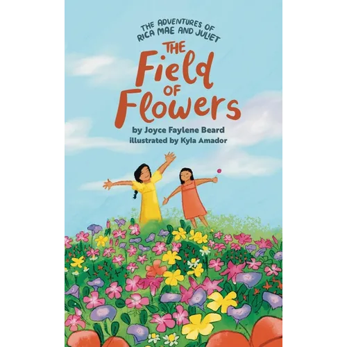 The Adventures of Rica Mae and Juliet: The Field of Flowers - Hardcover