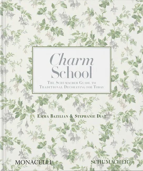 Charm School: The Schumacher Guide to Traditional Decorating for Today - Hardcover