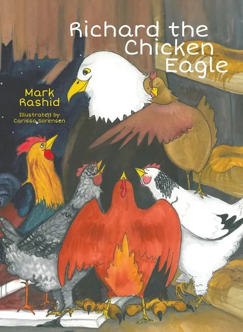 Richard the Chicken Eagle - Hardcover