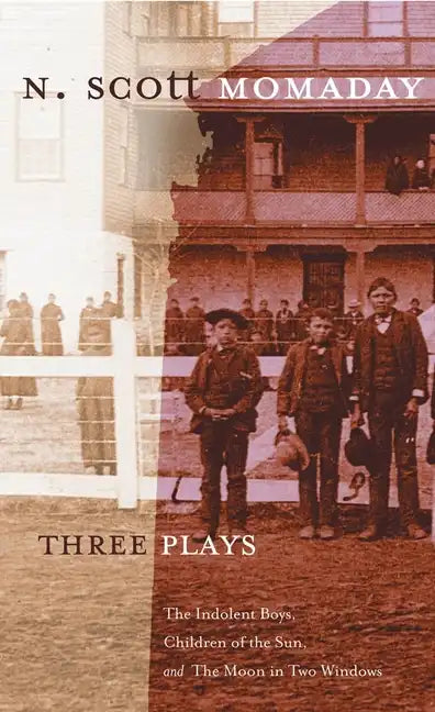 Three Plays: The Indolent Boys, Children of the Sun, and The Moon in Two Windows - Hardcover
