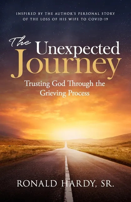 The Unexpected Journey: Trusting God Through the Grieving Process - Paperback
