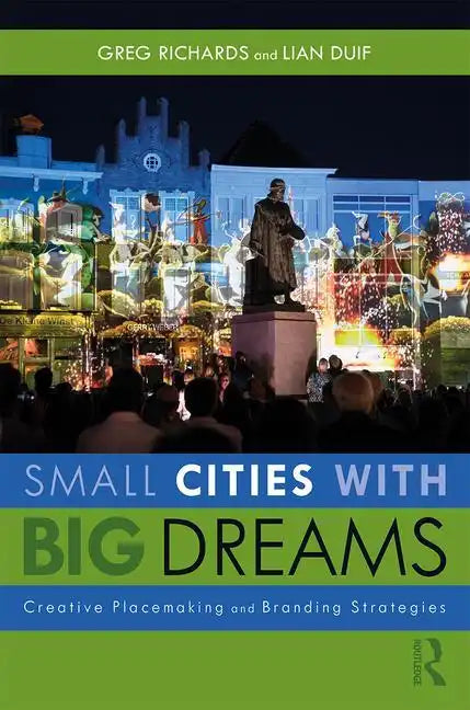 Small Cities with Big Dreams: Creative Placemaking and Branding Strategies - Paperback