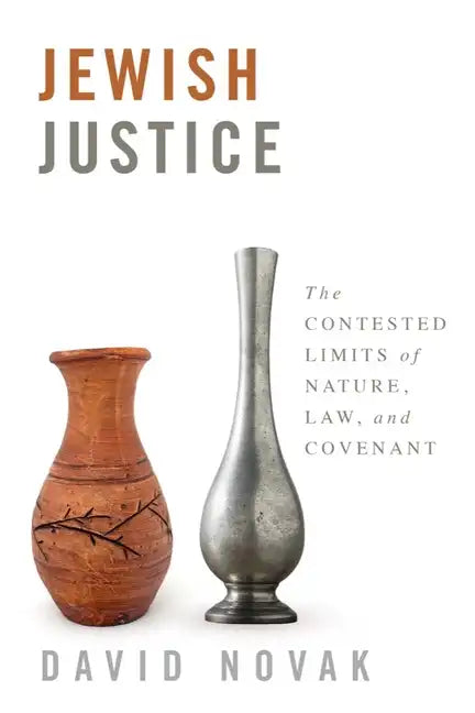 Jewish Justice: The Contested Limits of Nature, Law, and Covenant - Hardcover