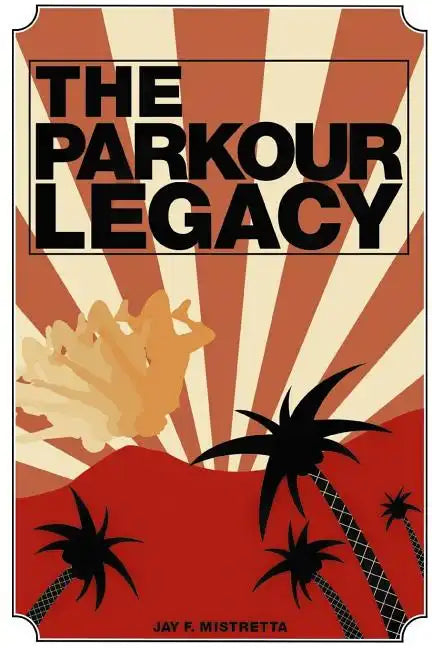 The Parkour Legacy - Paperback