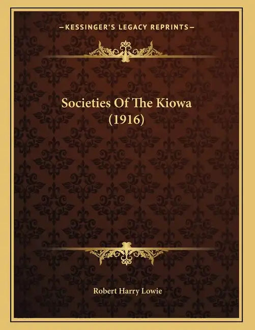 Societies Of The Kiowa (1916) - Paperback