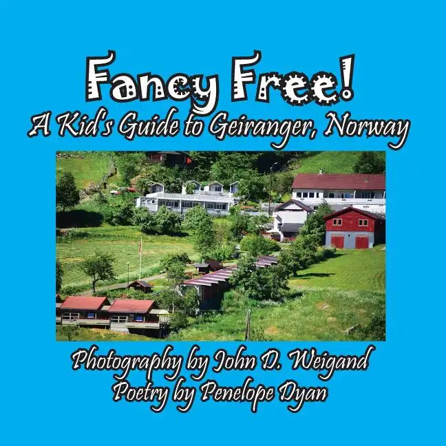 Fancy Free! A Kid's Guide to Geiranger, Norway - Paperback