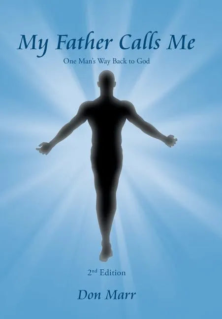 My Father Calls Me: One Man'S Way Back to God - Hardcover