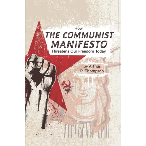 How The Communist Manifesto Threatens Our Freedom Today - Paperback