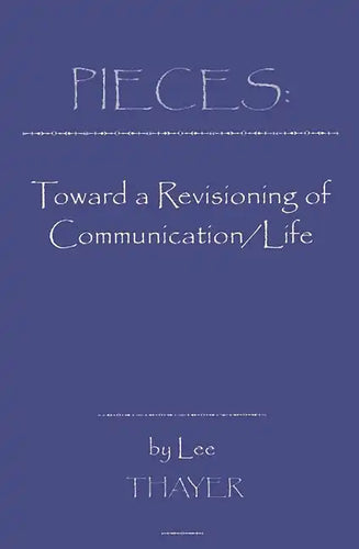 Pieces: Towards a Revisioning of Communication - Hardcover