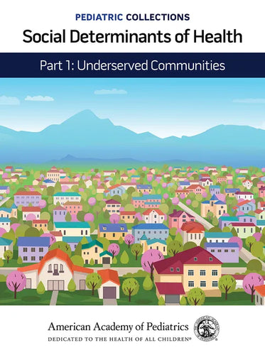 Pediatric Collections: Social Determinants of Health: Part 1: Underserved Communities - Paperback