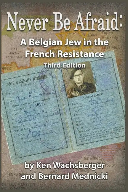 Never Be Afraid: A Belgian Jew in the French Resistance - Paperback