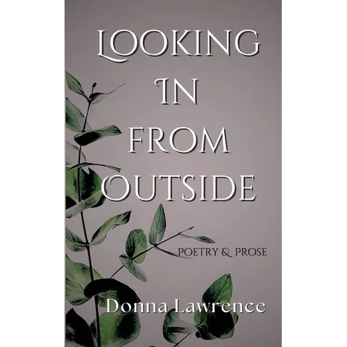 Looking In from Outside: Poetry & Prose - Paperback