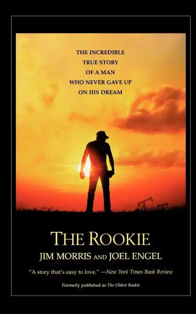 The Rookie: The Incredible True Story of a Man Who Never Gave Up on His Dream - Paperback