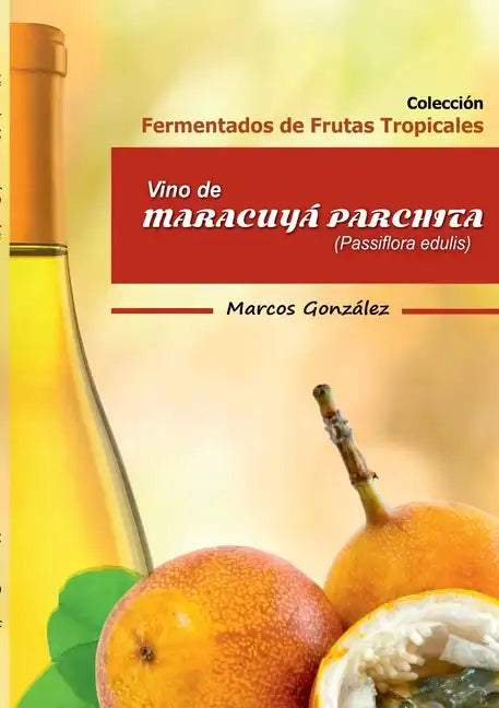 Vino de Maracuyá Parchita (Passifllora edulis) - Paperback