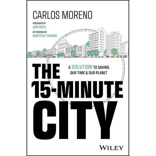 The 15-Minute City: A Solution to Saving Our Time and Our Planet - Hardcover