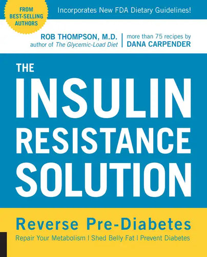 The Insulin Resistance Solution: Reverse Pre-Diabetes, Repair Your Metabolism, Shed Belly Fat, and Prevent Diabetes - With More Than 75 Recipes by Dan - Paperback