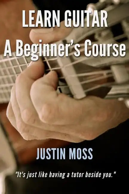 Learn Guitar: A Beginner's Course - Paperback