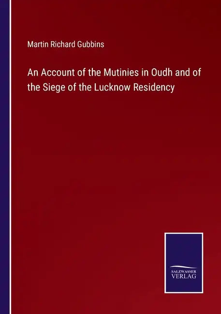 An Account of the Mutinies in Oudh and of the Siege of the Lucknow Residency - Paperback