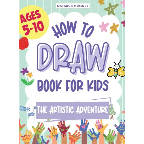 The Artistic Adventure: A How-to-Draw Book for Kids - Hardcover