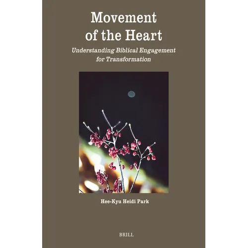 Movement of the Heart: Understanding Biblical Engagement for Transformation - Paperback