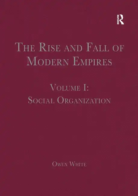 The Rise and Fall of Modern Empires, Volume I: Social Organization - Paperback