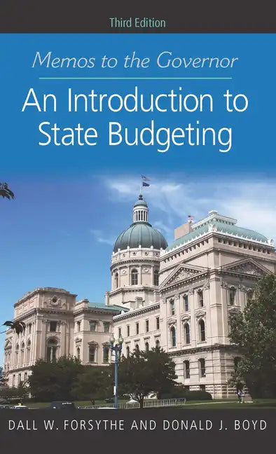 Memos to the Governor: An Introduction to State Budgeting, Third Edition - Paperback