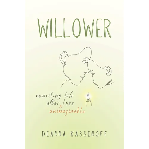 Willower: Rewriting Life After Unimaginable Loss - Paperback