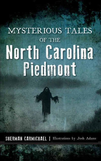 Mysterious Tales of the North Carolina Piedmont - Hardcover