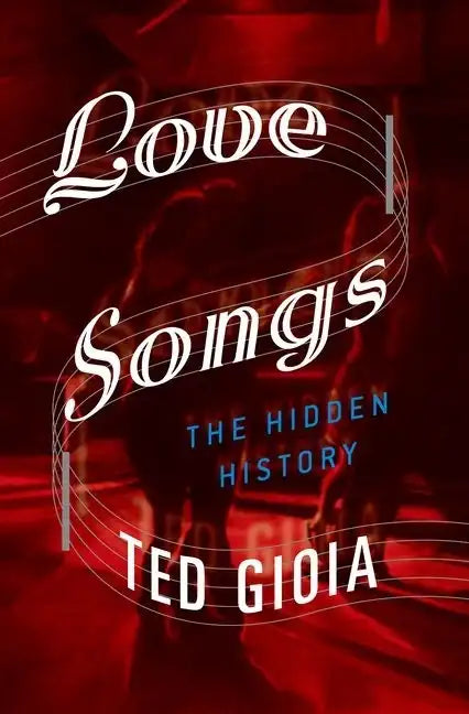 Love Songs: The Hidden History - Hardcover