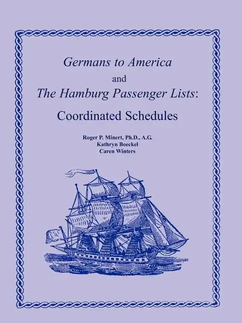 Germans to America and the Hamburg Passenger Lists: Coordinated Schedules - Paperback