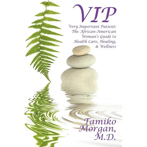 VIP: Very Important Patient: The African-American Woman's Guide to Health Care, Healing, & Wellness - Paperback