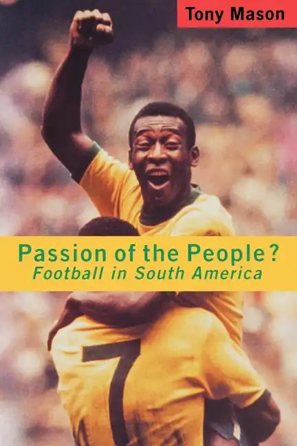Passion of the People?: Football in Latin America - Paperback