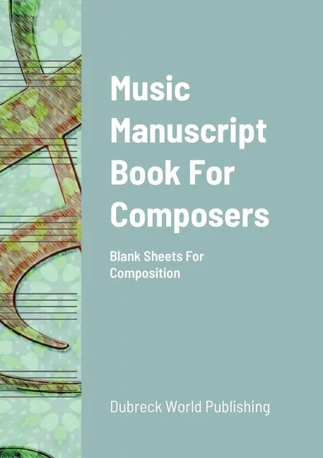Music Manuscript Book For Composers: Blank Sheets For Composition - Paperback